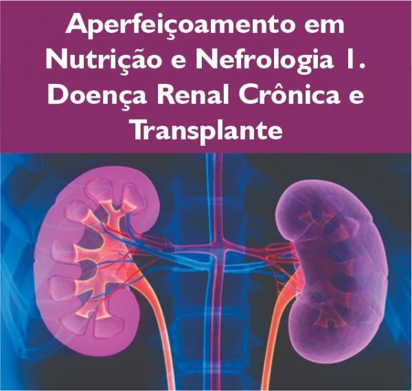 Aperfeiçoamento em nutrição e nefrologia 1 - Doença Renal Crônica e Transplante