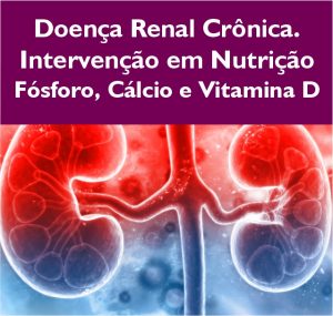 Doenca renal cronica intervencao em nutricao fosforo calcio vitamina d